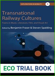 Transnational Railway Cultures: Trains in Music, Literature, Film, and Visual Art (Explorations in Mobility, 6)