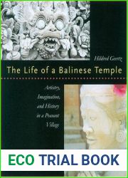 The Life of a Balinese Temple: Artistry, Imagination, and History in a Peasant Village