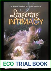 Lingering Intimacy: A Sapphic Friends to Lovers Romance