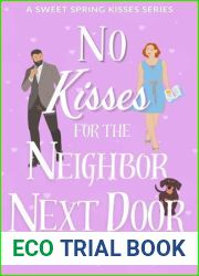 No Kisses for the Neighbor Next Door: a small town, sweet romantic comedy