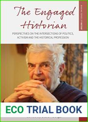 The Engaged Historian: Perspectives on the Intersections of Politics, Activism and the Historical Profession (Making Sense of History Book 37)