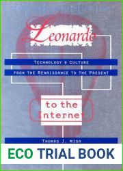 Leonardo to the Internet: Technology and Culture from the Renaissance to the Present (Johns Hopkins Studies in the History of Technology)