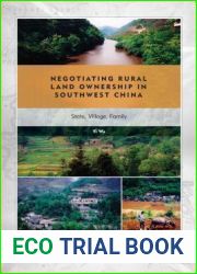 Negotiating Rural Land Ownership in Southwest China: State, Village, Family (Studies of the Weatherhead East Asian Institute, Columbia University)