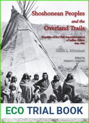 Shoshonean Peoples and the Overland Trail: Frontiers of the Utah Superintendency of Indian Affairs, 1849-1869