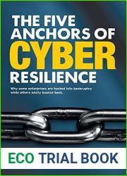 The Five Anchors of Cyber Resilience: Why some enterprises are hacked into bankruptcy, while others easily bounce back