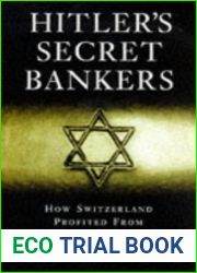 Hitler|s Secret Bankers: How Switzerland Profited from Nazi Genocide