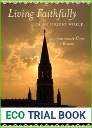 Living Faithfully in an Unjust World: Compassionate Care in Russia
