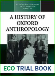 A History of Oxford Anthropology (Methodology and History in Anthropology, 15)