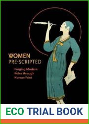 Women Pre-Scripted: Forging Modern Roles through Korean Print by Ji-Eun Lee (2015-03-31)