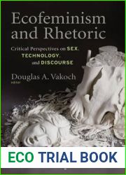 Ecofeminism and Rhetoric: Critical Perspectives on Sex, Technology, and Discourse