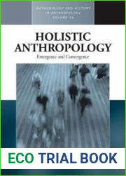 Holistic Anthropology: Emergence and Convergence (Methodology and History in Anthropology, 16)