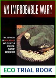 An Improbable War?: The Outbreak of World War I and European Political Culture before 1914