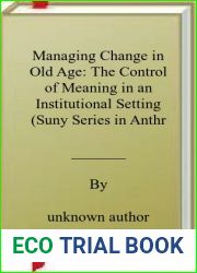 Managing Change in Old Age: The Control of Meaning in an Institutional Setting (Suny Series in Anthropology and Judaic Studies) by Haim Hazan (1992-09-17)