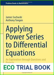 Applying Power Series to Differential Equations: An Exploration through Questions and Projects (Problem Books in Mathematics)