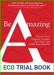 Be Amazing: Discover Your Purpose, Conquer Your Fears, and Fulfill Your Potential