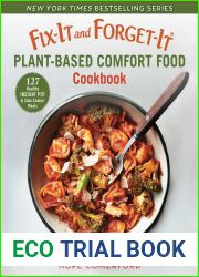 Fix-It and Forget-It Plant-Based Comfort Food Cookbook: 127 Healthy Instant Pot and Slow Cooker Meals