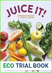Juice It!: Energizing Blends for Today|s Juicers