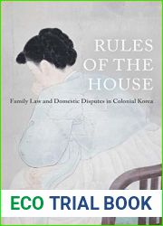 Rules of the House: Family Law and Domestic Disputes in Colonial Korea (Global Korea Book 2)