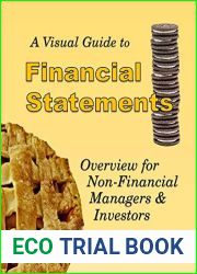 A Visual Guide to Financial Statements: Overview for Non-Financial Managers and Investors