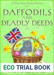 Daffodils And Deadly Deeds: A British Cozy Murder Mystery with a Female Amateur Sleuth (A Dotty Sayers Antique Mystery Book 9)