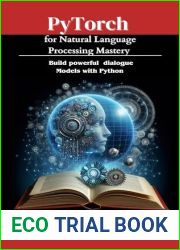 PyTorch for Natural Language Processing Mastery : Build powerful dialogue models with Python