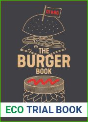 The Burger Book: Banging Burgers, Sides and Sauces to Cook Indoors and Out