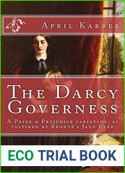 The Darcy Governess: An Imaginative Retelling of Jane Austen|s ‘Pride and Prejudice| as inspired by Charlotte Bronte|s ‘Jane Eyre|