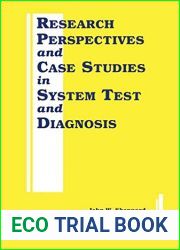 Research Perspectives and Case Studies in System Test and Diagnosis (Frontiers in Electronic Testing, 13)