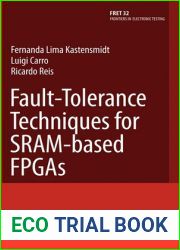 Fault-Tolerance Techniques for SRAM-Based FPGAs (Frontiers in Electronic Testing, 32)