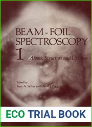 Beam-Foil Spectroscopy: Volume 1 Atomic Structure and Lifetimes