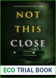 Not This Close (A Rachel Blackwood Suspense Thriller - Book Three)