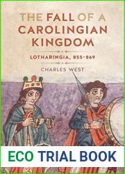The Fall of a Carolingian Kingdom: Lotharingia 855-869