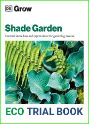 Grow Shade Garden: Essential Know-how and Expert Advice for Gardening Success (DK Grow)