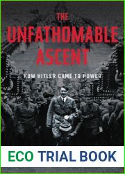 The Unfathomable Ascent: How Hitler Came to Power