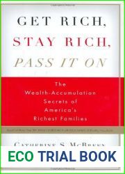 Get Rich, Stay Rich, Pass It On: The Wealth-Accumulation Secrets of America|s Richest Families