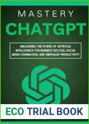 ChatGPT Mastery: Unleashing the Power of Artificial Intelligence for Business Success, Social Media Domination, and Unrivaled Productivity