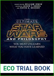 The Ultimate Star Wars and Philosophy: You Must Unlearn What You Have Learned (The Blackwell Philosophy and Pop Culture Series)
