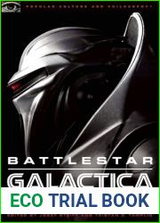 Battlestar Galactica and Philosophy: Mission Accomplished or Mission Frakked Up? (Popular Culture and Philosophy)