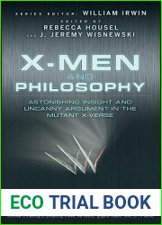 X-Men and Philosophy: Astonishing Insight and Uncanny Argument in the Mutant X-Verse