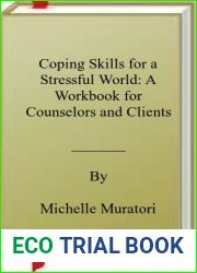 Coping Skills for a Stressful World: A Workbook for Counselors and Clients