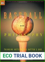 Baseball and Philosophy: Thinking Outside the Batter|s Box (Popular Culture and Philosophy, #6)