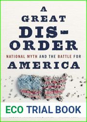A Great Disorder: National Myth and the Battle for America