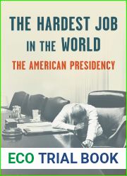 The Hardest Job in the World: The American Presidency