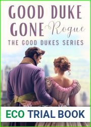 Good Duke Gone Rogue: A Historical Regency Romance Novel (The Good Dukes)