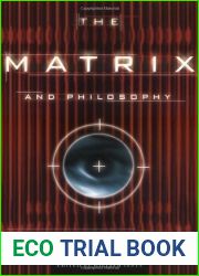 The Matrix and Philosophy: Welcome to the Desert of the Real