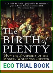 The Birth of Plenty : How the Prosperity of the Modern World was Created
