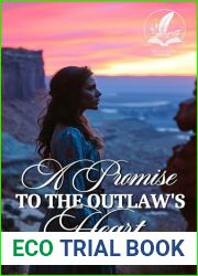 A Promise to the Outlaw|s Heart: A Historical Western Romance Novel