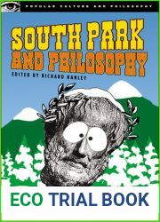 South Park and Philosophy: Bigger, Longer, and More Penetrating (Popular Culture and Philosophy)