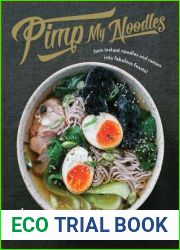 Pimp My Noodles: Turn Instant Noodles and Ramen into Fabulous Feasts