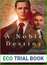 A Noble Destiny: The Quest to Preserve Austria (The Noble Resistance Series Book 1)